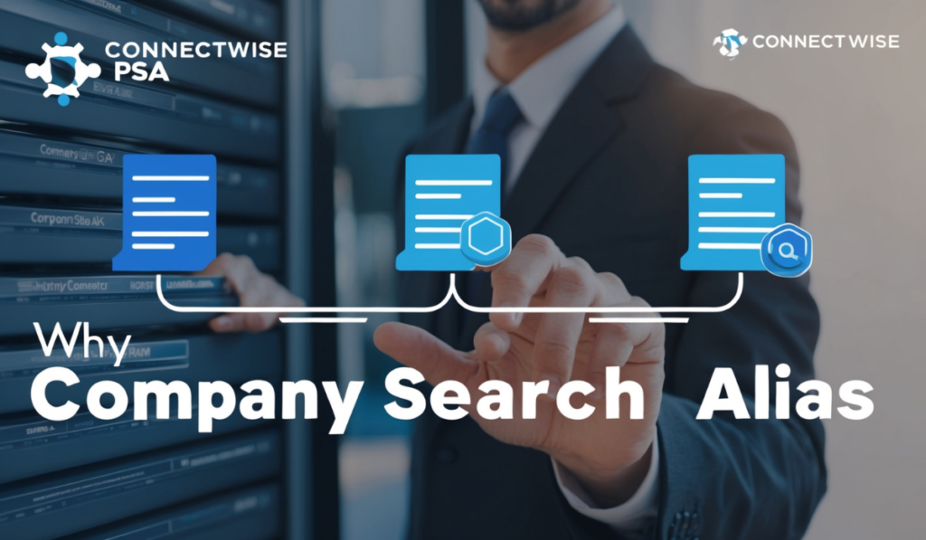 ConnectWise PSA Company Search Alia