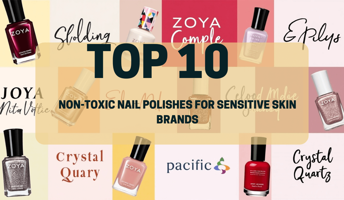 Collage of the top 10 non toxic nail polish brands for sensitive skin in 2025, including Zoya, Ella+Mila, and Pacifica